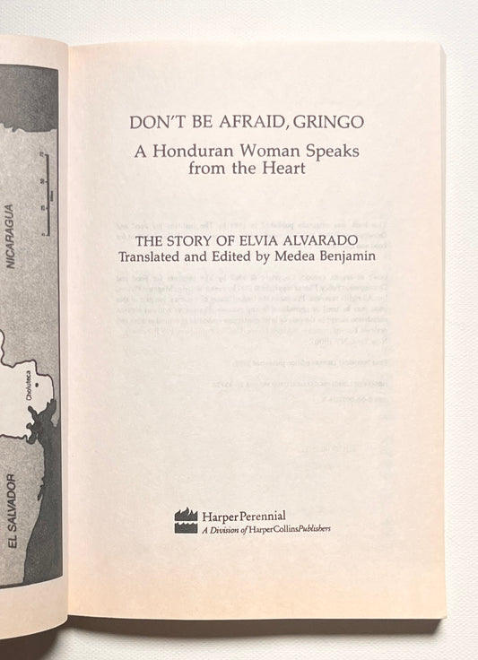 Don't Be Afraid, Gringo: A Honduran Woman Speaks From The Heart: The Story of Elvia Alvarado – An Award-Winning Oral History of Courage and Land Reform