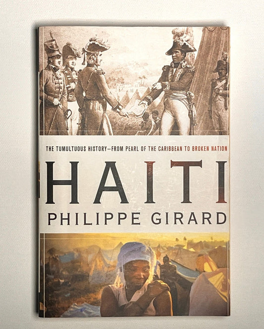 Haiti: The Tumultuous History - From Pearl of the Caribbean to Broken Nation: The Tumultuous History - From Pearl of the Caribbean to Broken Nation
