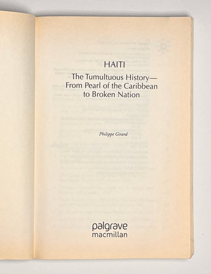 Haiti: The Tumultuous History - From Pearl of the Caribbean to Broken Nation: The Tumultuous History - From Pearl of the Caribbean to Broken Nation