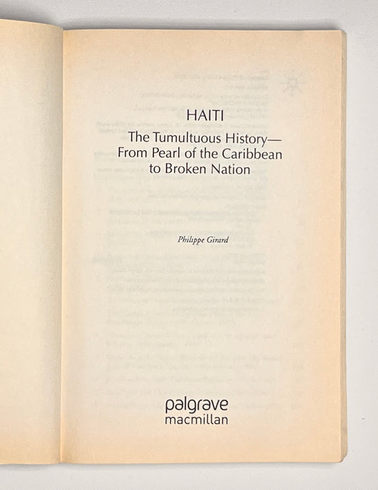 Haiti: The Tumultuous History - From Pearl of the Caribbean to Broken Nation: The Tumultuous History - From Pearl of the Caribbean to Broken Nation