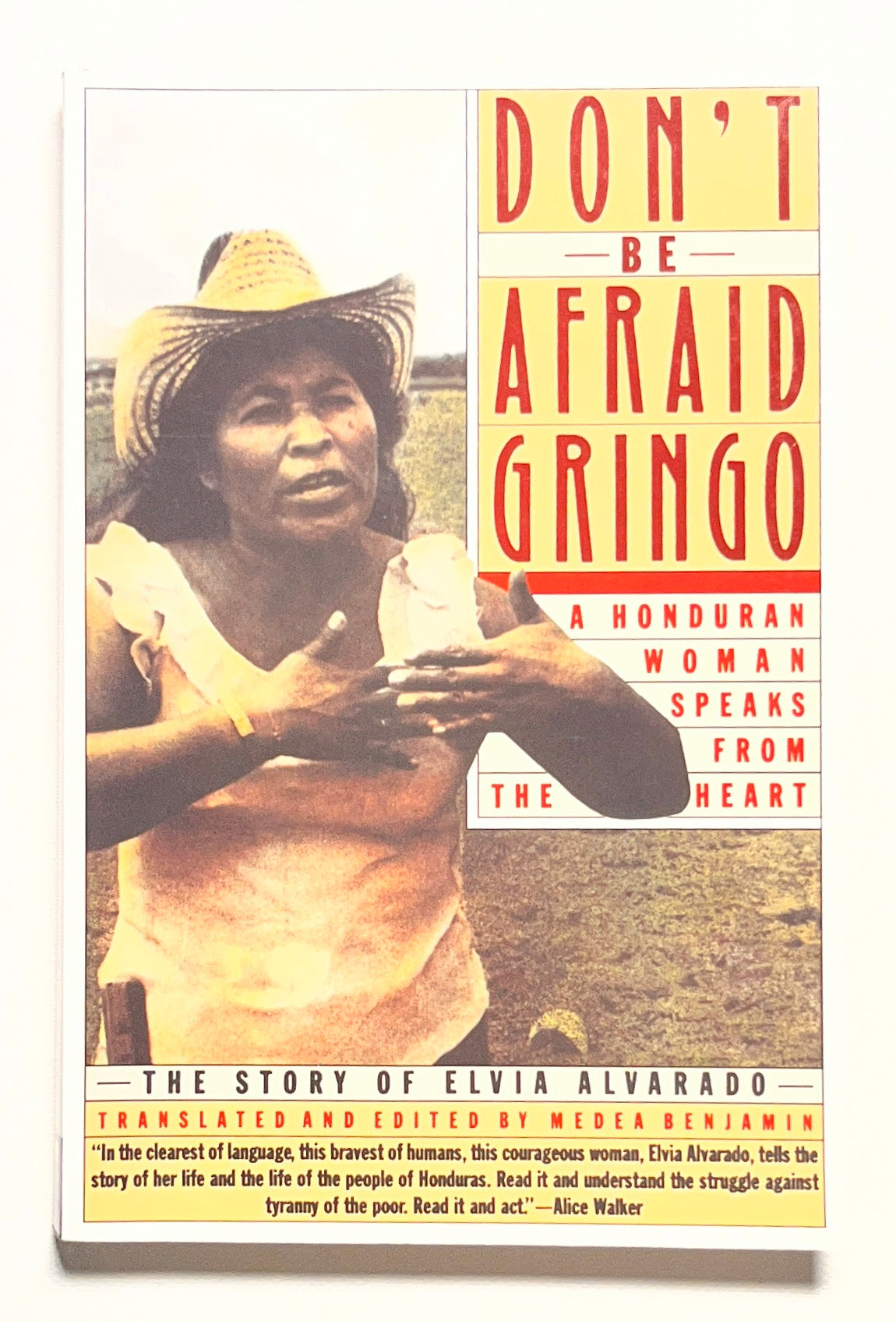 Don't Be Afraid, Gringo: A Honduran Woman Speaks From The Heart: The Story of Elvia Alvarado – An Award-Winning Oral History of Courage and Land Reform